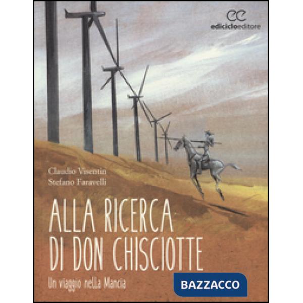 Alla ricerca di don Chisciotte. Un viaggio nella Mancia