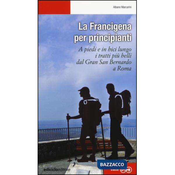 Francigena per principianti. A piedi e in bici lungo i tratti più belli dal Gran