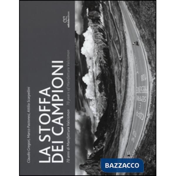 Stoffa dei campioni. 70 anni di manifattura Valcismon. Ediz. italiana e inglese (La)
