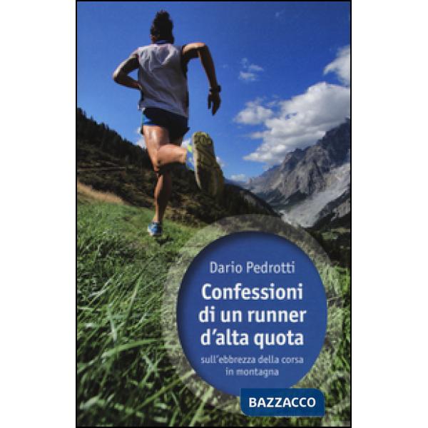 Confessioni di un runner d'alta quota sull'ebbrezza della corsa in montagna