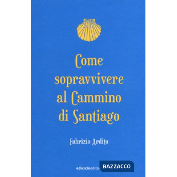 Come sopravvivere al cammino di Santiago