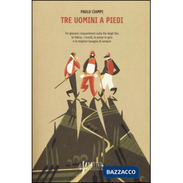 Tre uomini a piedi. Tre giovani cinquantenni sulla via