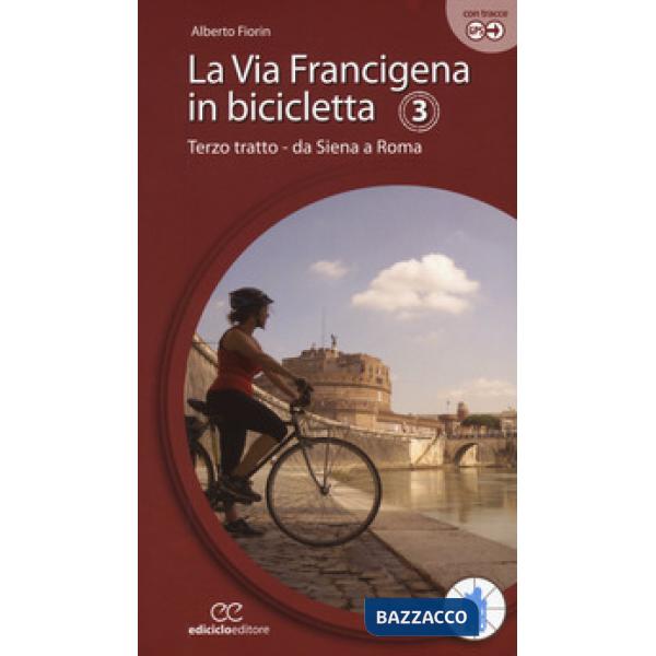 Via Francigena in bicicletta. Ediz. a spirale (La). Vol. 3: Terzo tratto. Da Sie