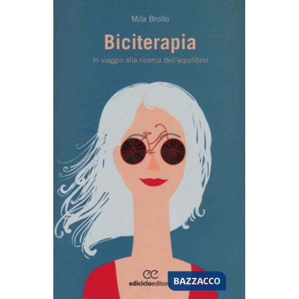 Biciterapia. In viaggio alla ricerca dell'equilibrio