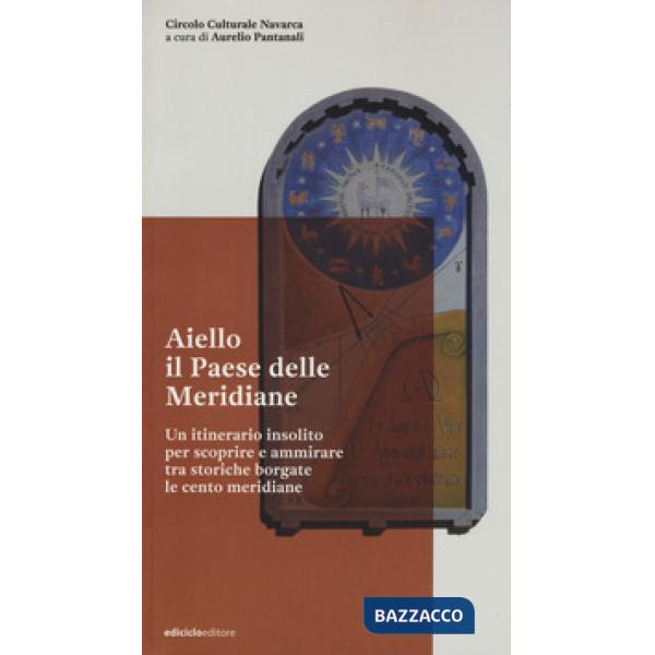 Aiello. Il paese delle meridiane. Un itinerario insolito per scoprire e ammirare