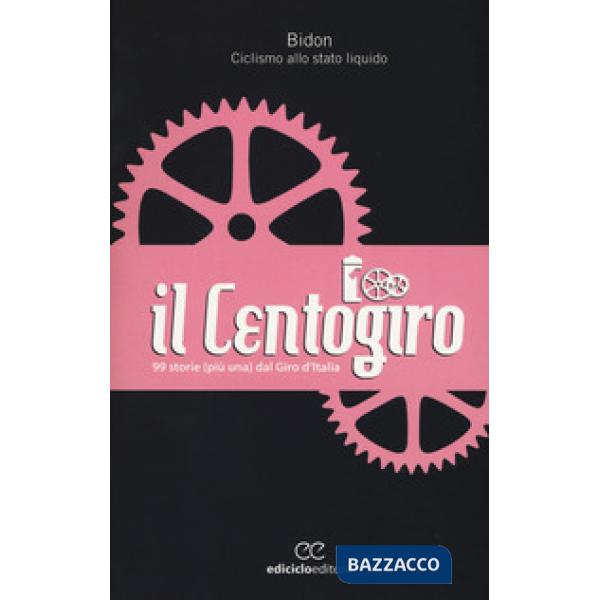Centogiro. 99 storie (più una) dal Giro d'Italia (Il)