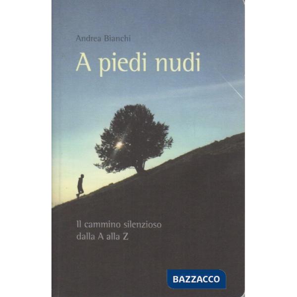 Piedi nudi. Il cammino silenzioso dalla A alla Z (A)