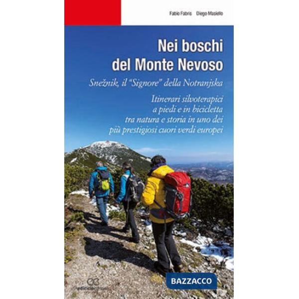 Nei boschi del Monte Nevoso. Sneznik, il «Signore» della Notranjska. Itinerari s