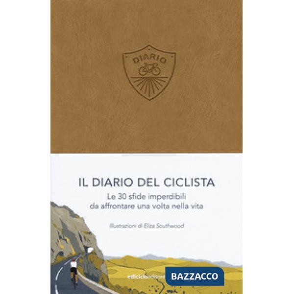 Diario del ciclista. Le 30 sfide imperdibili da affrontare una volta nella vita