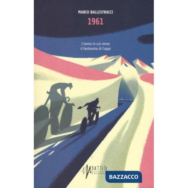 1961. L'anno in cui vinse il fantasma di Coppi
