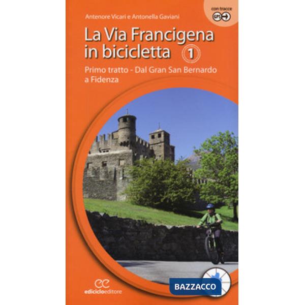 Via Francigena in bicicletta. Ediz. a spirale (La). Vol. 1: Primo tratto. Dal Gr