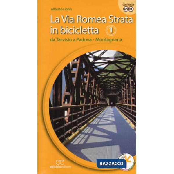 Via Romea Strata in bicicletta. Ediz. a spirale (La). Vol. 1: Da Tarvisio a Pado