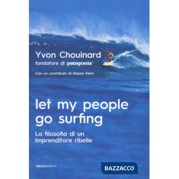 Let my people go surfing. La filosofia di un imprenditore ribelle