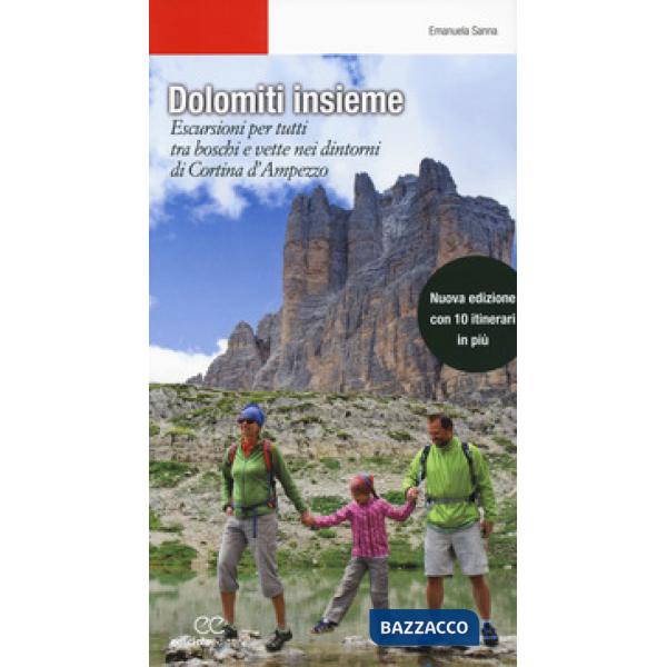 Dolomiti insieme. Escursioni per tutti tra boschi e vette attorno a Cortina D'Am