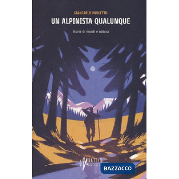 Alpinista qualunque. Storie di monti e natura (Un)
