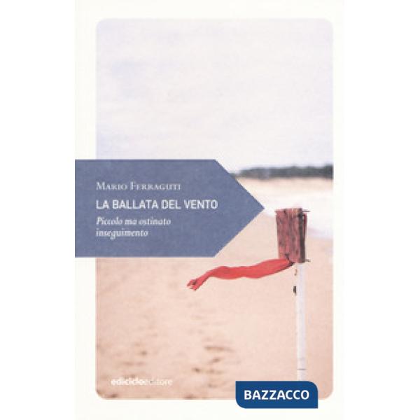 Ballata del vento. Piccolo ma ostinato inseguimento (La)