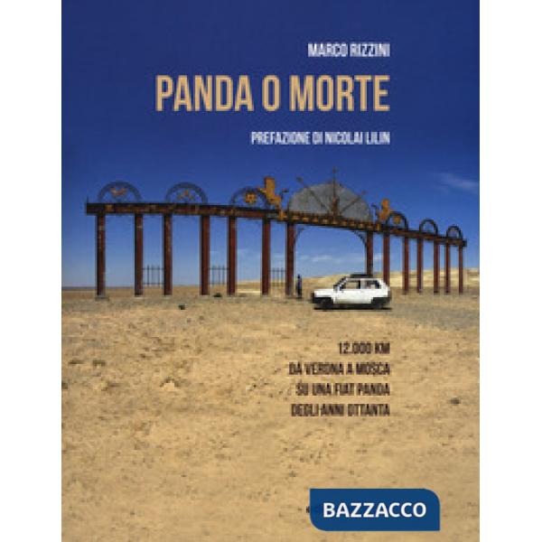 Panda o morte. 12.000 km da Verona a Mosca su una Fiat Panda degli anni Ottanta