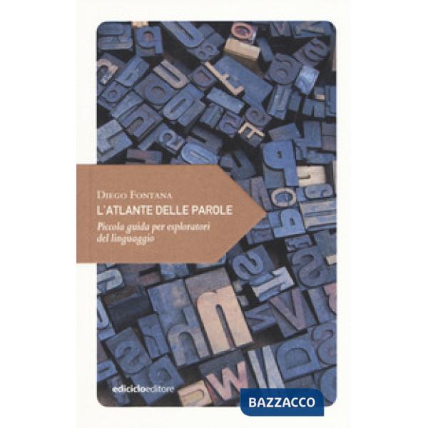 Atlante delle parole. Piccola guida per esploratori del linguaggio (L')
