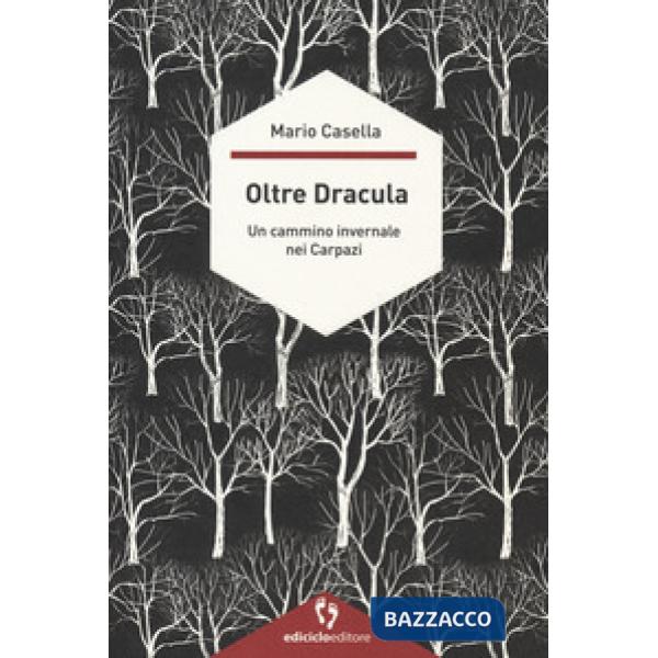 Oltre Dracula. Un cammino invernale nei Carpazi