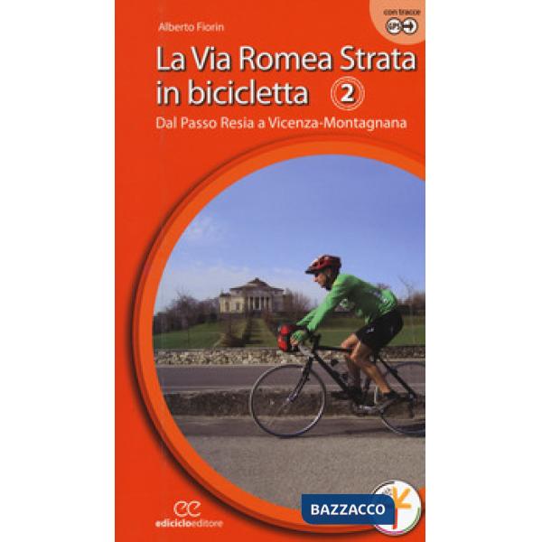 Via Romea Strata in bicicletta. Ediz. a spirale (La). Vol. 2: Dal Passo Resia a