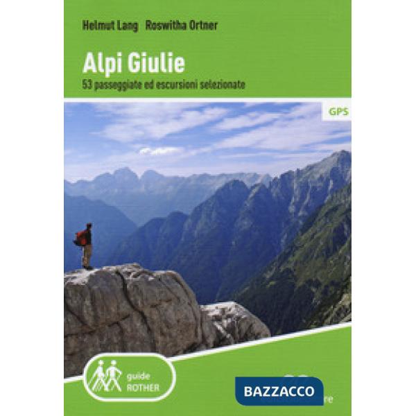 Alpi Giulie. 53 passeggiate ed escursioni selezionate