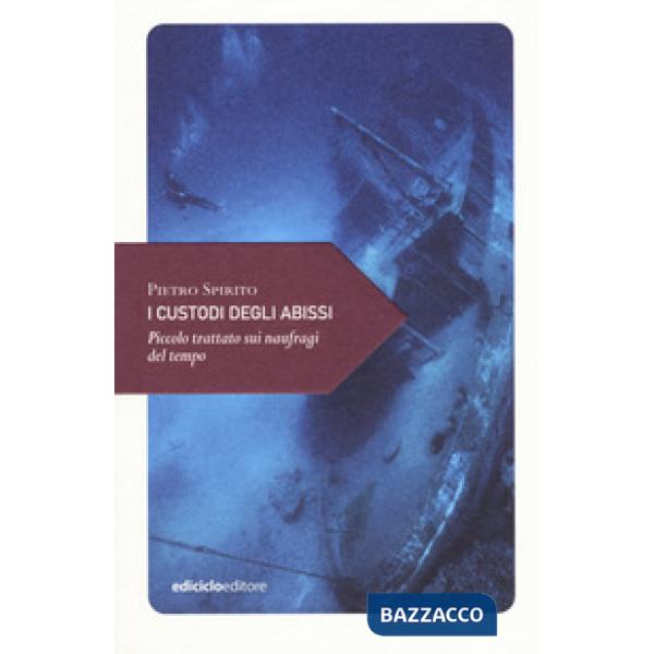 Custodi degli abissi. Piccolo trattato sui naufragi (I)