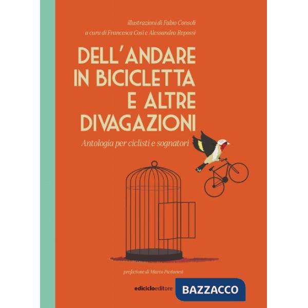 Dell'andare in bicicletta e altre divagazioni. Antologia per ciclisti e sognatori