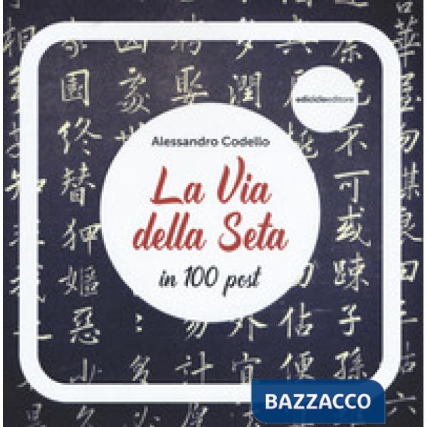 Via della seta in 100 post (La)