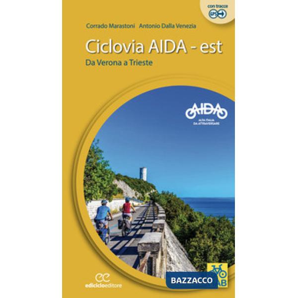 Ciclovia Aida Est. Da Verona a Trieste. Ediz. a spirale