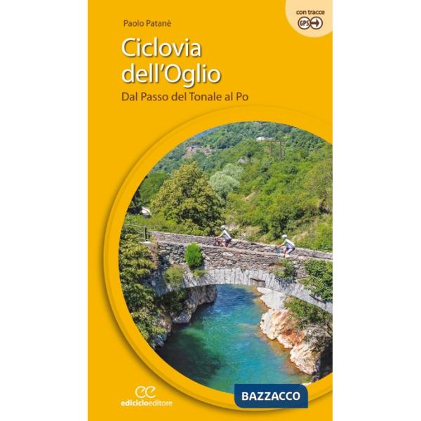 Ciclovia dell'Oglio. Dal Passo del Tonale al Po