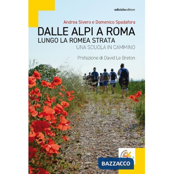 Dalle Alpi a Roma. Lungo la Romea Strata. Una scuola in cammino