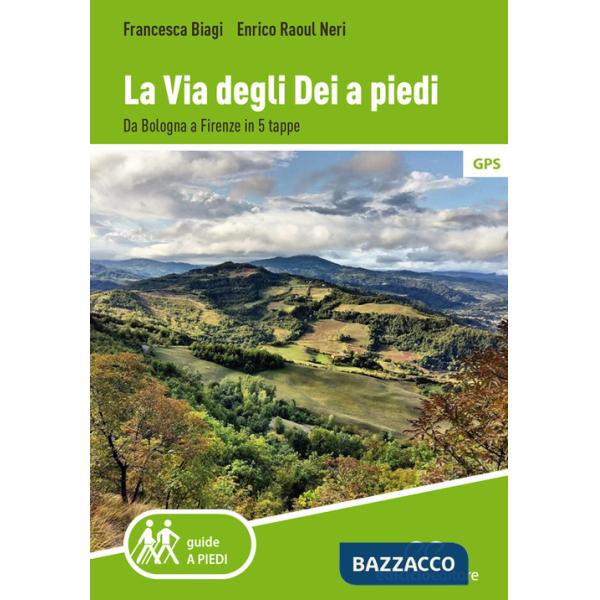 Via degli Dei a piedi. Da Bologna a Firenze in 5 tappe (La)