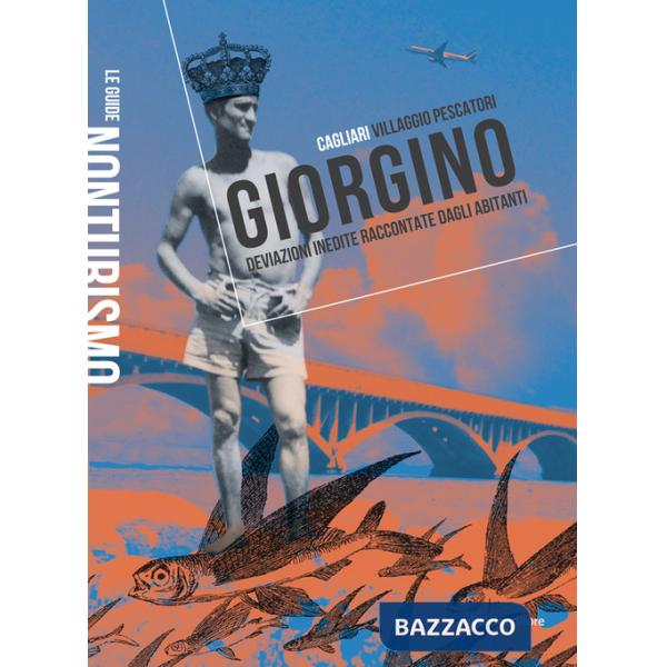Giorgino. Cagliari villaggio pescatori. Deviazioni inedite raccontate dagli abitanti