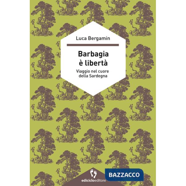 Barbagia è libertà. Viaggio nel cuore della Sardegna