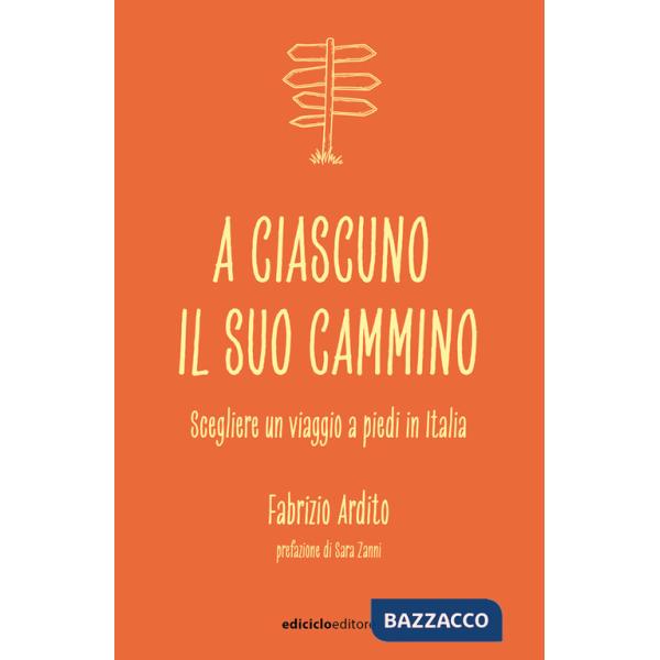 A ciascuno il suo cammino. Scegliere un viaggio a piedi in Italia