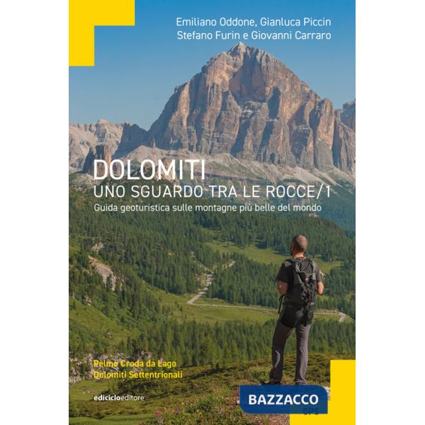 Dolomiti, uno sguardo tra le rocce. Guida geoturistica sulle montagne più belle del mondo. Vol. 1: Pelmo Croda da Lago Dolomiti 