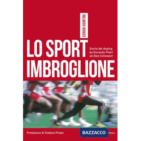 Sport imbroglione. Storia del doping da Dorando Pietri ad Alex Schwazer (Lo)