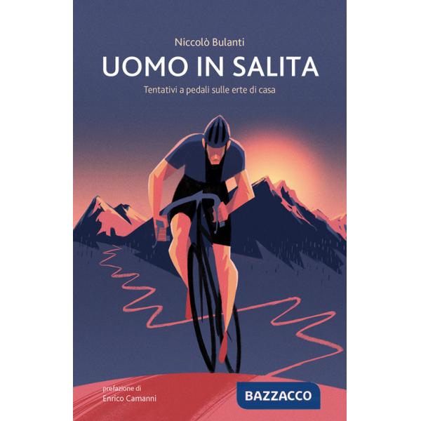 Uomo in salita. Tentativi a pedali sulle erte di casa