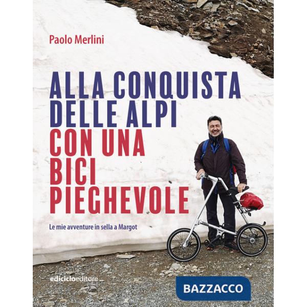 Alla conquista delle Alpi con una bici pieghevole. Le avventure in sella a Margot