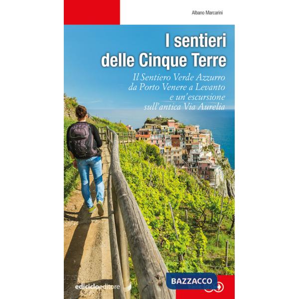 Sentieri delle Cinque Terre. Il Sentiero Verde Azzurro da Portovenere a Levanto e un'escursione sull'antica Via Aurelia (I)