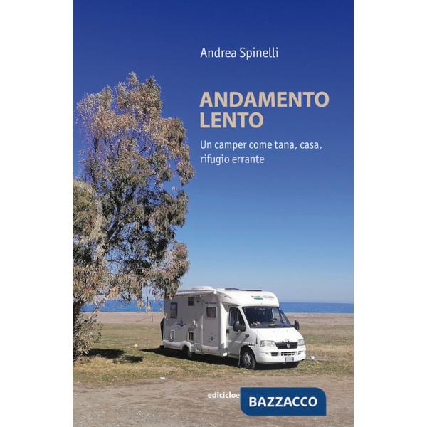 Andamento lento. Un camper come tana, casa, rifugio errante