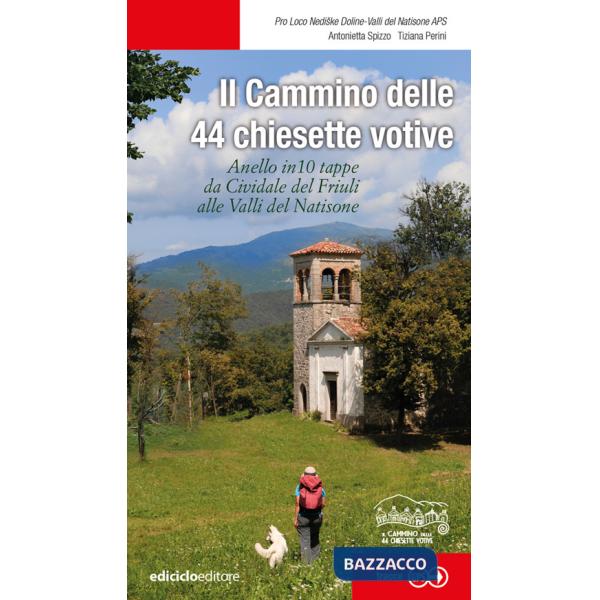 Cammino delle 44 chiesette votive. Anelle in 10 tappe da Cividale del Friuli alle Valli del Natisone (Il)