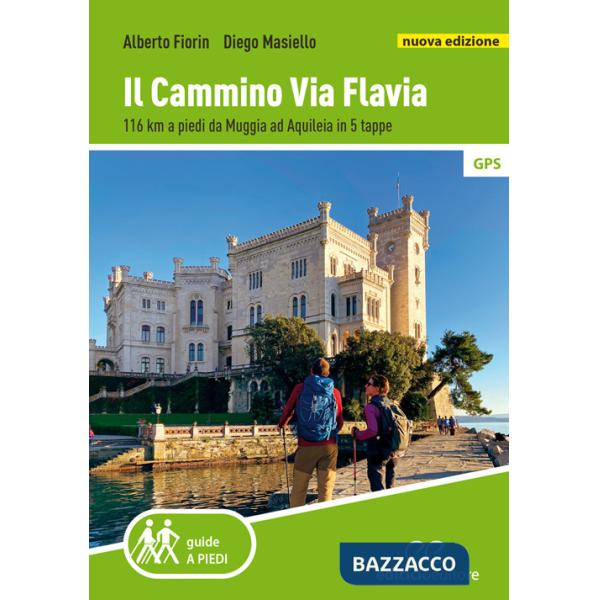 Cammino Via Flavia. 116 km a piedi da Muggia ad Aquileia in 5 tappe. Nuova ediz. (Il)