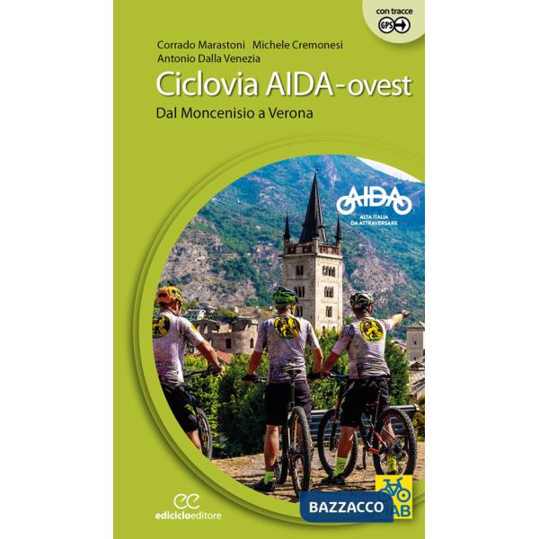Ciclovia Aida-ovest. Dal Moncenisio a Verona. Ediz. a spirale