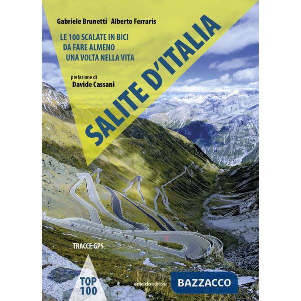 Salite d'Italia. Le 100 scalate in bici da fare almeno una volta nella vita