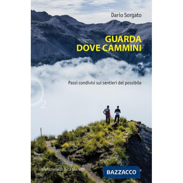 Guarda dove cammini. Passi condivisi sui sentieri del possibile