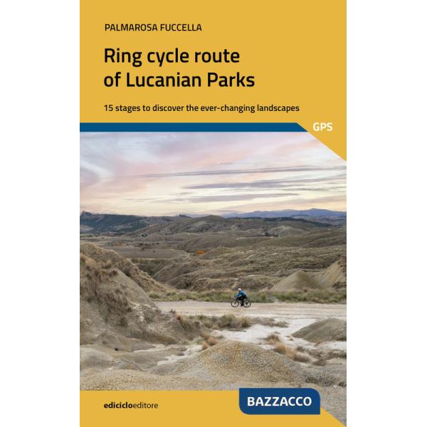 Ring cycle route of lucanian parks. 15 stages to discover the ever-changing landscapes (The)