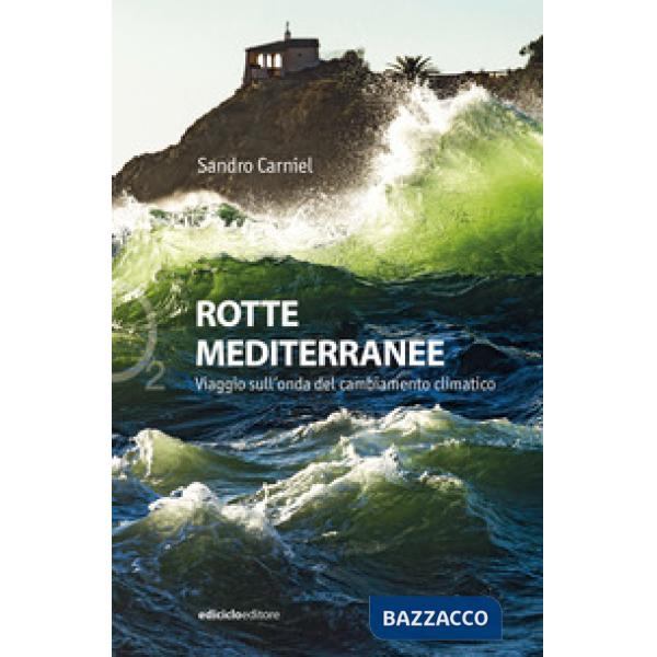 Rotte mediterranee. Viaggio sull'onda del cambiamento climatico