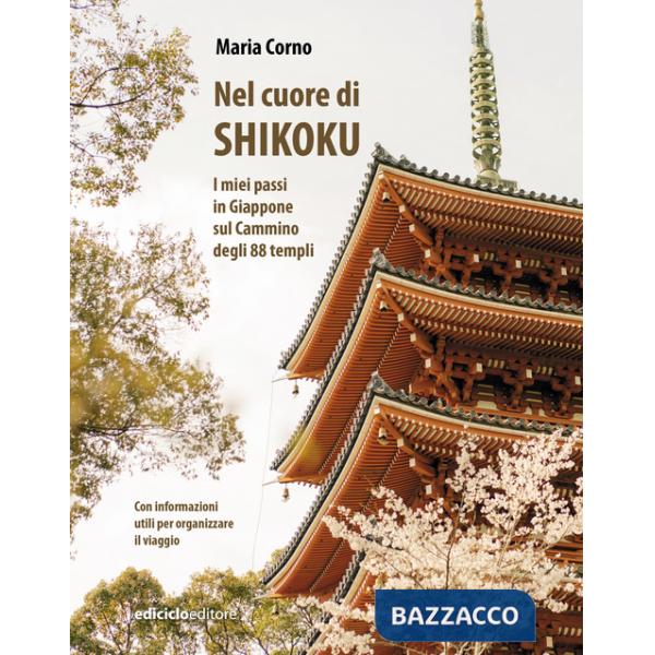 Nel cuore di Shikoku. I miei passi in Giappone sul Cammino degli 88 templi