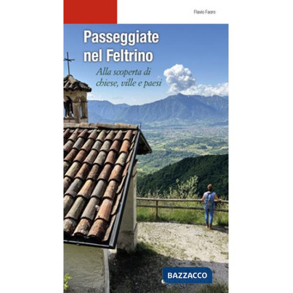 Passeggiate nel Feltrino. Alla scoperta di chiese, ville e paesi